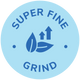 Super fine grind